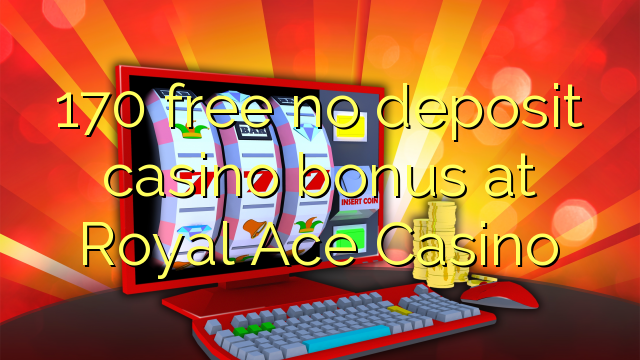 Fichas gratis royal ace casino no deposit bonus 243573